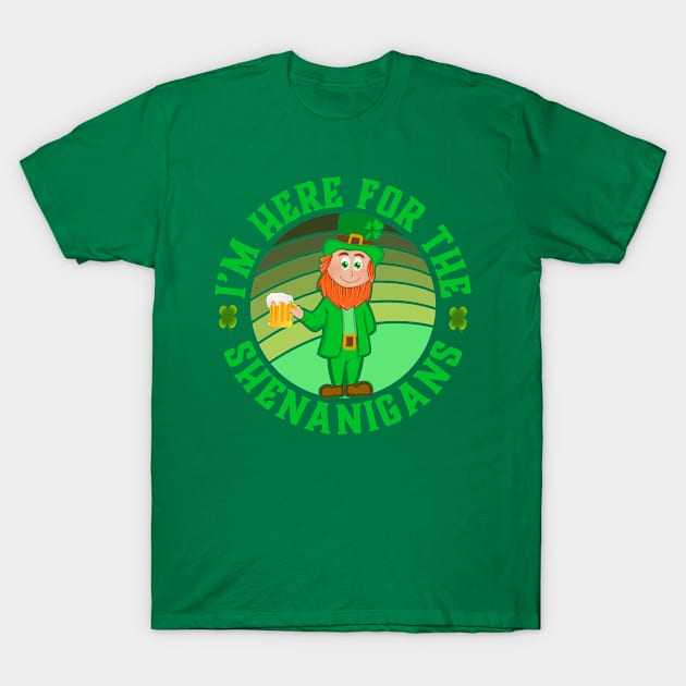 I'm Here For The Shenanigans Leprechaun - St Patricks Day - Funny Irish Gift T-Shirt by Jas-Kei Designs